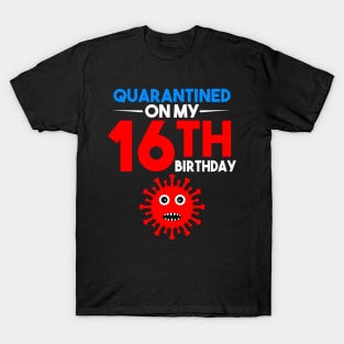 Quarantine On My 16th Birthday T-Shirt